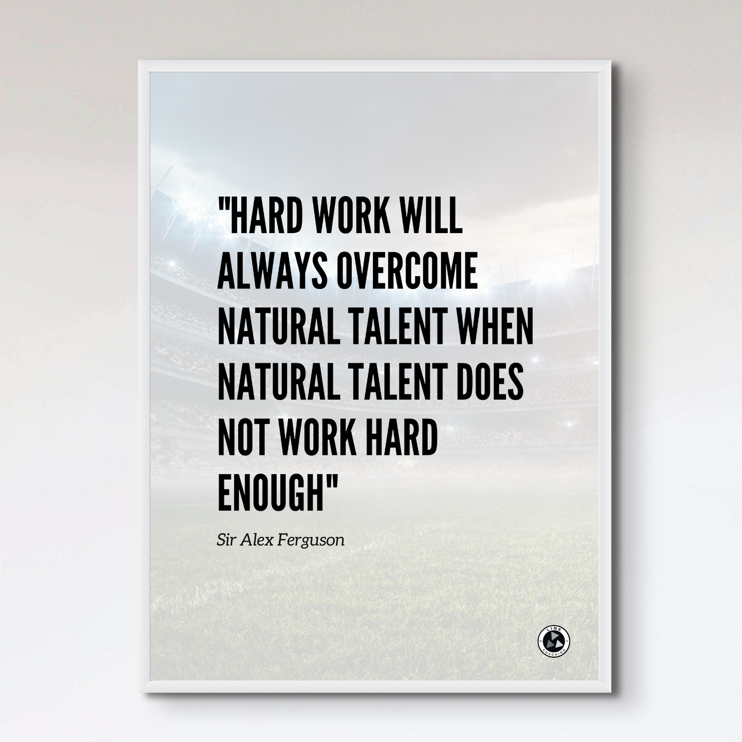 Sir Alex Ferguson HARDWORK Inspirational Quote Print