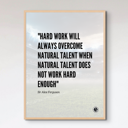 Sir Alex Ferguson HARDWORK Inspirational Quote Print