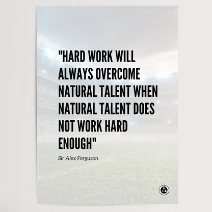 Sir Alex Ferguson HARDWORK Inspirational Quote Print